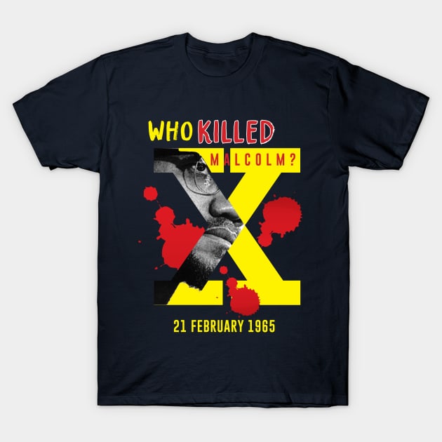 Who Killed Malcolm X T-Shirt by ZUNAIRA